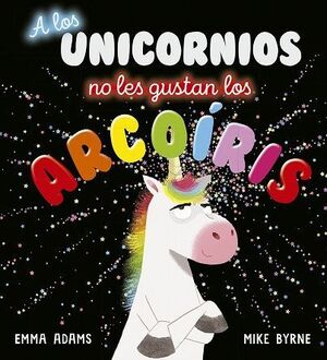 A LOS UNICORNIOS NO LES GUSTAN LOS ARCOIRIS