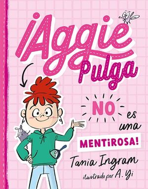 AGGIE PULGA NO ES UNA MENTIROSA!