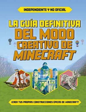 GUIA DEFINITIVA DEL MODO CREATIVO DE MINECRAFT, LA