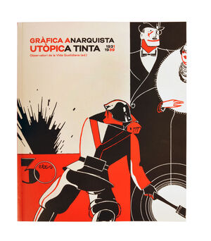 GRÀFICA ANARQUISTA. UTÒPICA TINTA. (1931-1939)