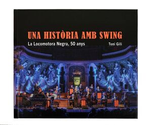 UNA HISTÒRIA AMB SWING. LA LOCOMOTORA NEGRA, 50 ANYS