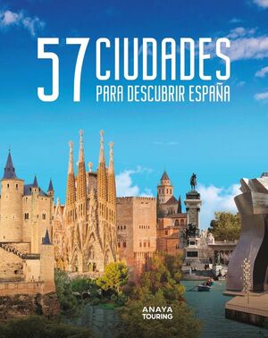 57 CIUDADES PARA DESCUBRIR ESPAÑA