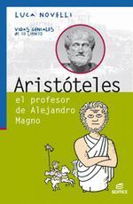 ARISTÓTELES, EL PROFESOR DE ALEJANDRO MAGNO