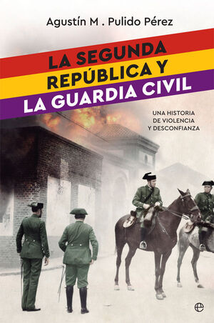 LA SEGUNDA REPUBLICA Y LA GUARDIA CIVIL