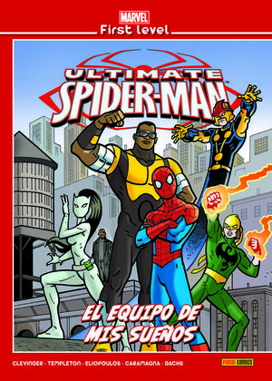 MARVEL FIRST LEVEL 17: ULTIMATE SPIDERMAN: EL EQUIPO DE MIS SUEÑOS