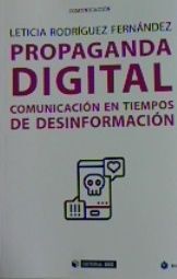 PROPAGANDA DIGITAL.COMUNICACION EN TIEMPOS DE DESINFORMACION