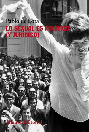 LO SEXUAL ES POLITICO (Y JURIDICO).ALIANZA-RUST