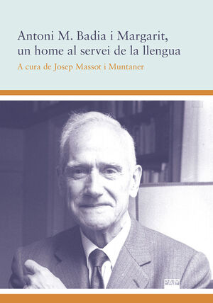 ANTONI M BADIA I MARGARIT UN HOME AL SERVEI DE LLENGUA CATA
