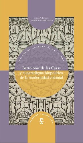 BARTOLOME DE LAS CASAS Y EL PARADIGMA BIOPOLITICO DE LA MODERNIDAD COLONIAL