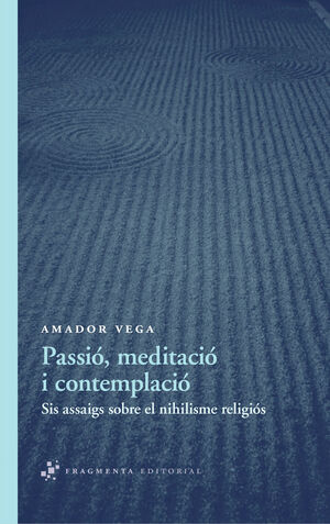 PASSIÓ, MEDITACIÓ I CONTEMPLACIÓ