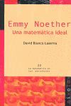 EMMY NOETHER. UNA MATEMATICA IDEAL 2ª ED (COL 22)