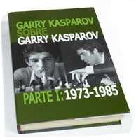 GARRY KASPAROV SOBRE GARRY KASPAROV. VOL. I (1973-1985)