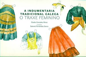 A INDUMENTARIA TRADICIONAL GALEGA: O TRAXE FEMININO