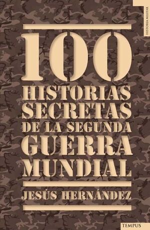 100 HISTORIAS SECRETAS DE LA SEGUNDA GUERRA MUNDIAL.TEMPUS-RUST