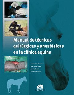 MANUAL DE TÉCNICAS QUIRÚRJICAS Y ANESTÉSICAS EN LA CLÍNICA EQUINA