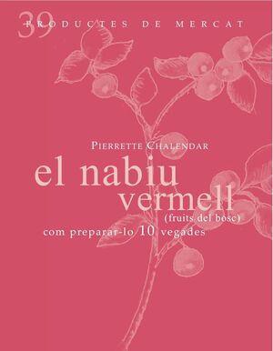 EL NABIU VERMELL (FRUITS DEL BOSC): COM PREPARAR-LO 10 VEGADES