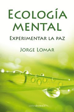 ECOLOGIA MENTAL. EXPERIMENTAR LA PAZ