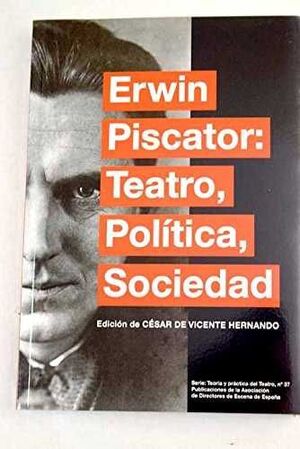 ERWIN PISCATOR: TEATRO, POLITICA, SOCIEDAD