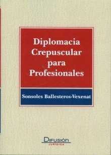 DIPLOMACIA CREPUSCULAR PARA PROFESIONALES