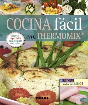 COCINA FACIL CON THERMOMIX. INCLUYE ESPECIAL COCINA PARA NIÑOS