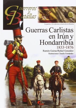 GUERREROS Y BATALLAS 111 GUERRAS CARLISTAS EN IRUN Y HONDA