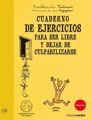 CUADERNO DE EJERCICIOS PARA SER LIBRE Y DEJAR DE CULPABILIZARSE.TERAPIAS VERDES