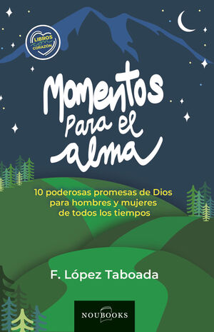 MOMENTOS PARA EL ALMA . 10 PODEROSAS PROMESAS DE DIOS PARA HOMBRES Y MUJERES DE