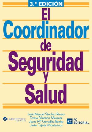 COORDINADOR DE SEGURIDAD Y SALUD, EL. 3ª ED.