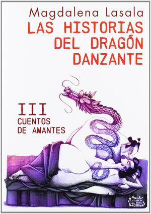 LAS HISTORIAS DEL DRAGÓN DANZANTE III. CUENTOS DE AMANTES