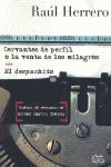 CERVANTES DE PERFIL O LA VENTA DE LOS MILAGROS   /  EL DESPACHITO