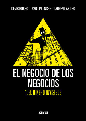 NEGOCIO DE LOS NEGOCIOS-1: EL DINERO INVISIBLE.ASTIBERRI-COMIC-DURA