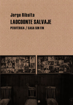 LAOCOONTE SALVAJE. PERIFERICA/CASA SIN FIN.