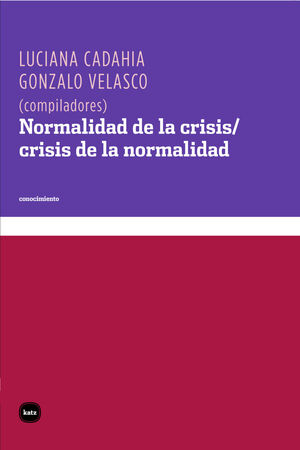 NORMALIDAD DE LA CRISIS / CRISIS DE LA NORMALIDAD. KATZ