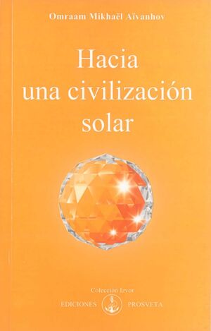 HACIA UNA CIVILIZACION SOLAR. AIVANHOV