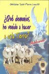 ¿QUE DEMONIOS HE VENIDO A HACER A ESTA TIERRA?