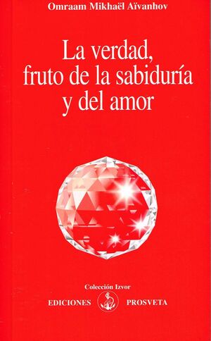 LA VERDAD, FRUTO DE LA SABIDURIA Y DEL AMOR