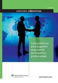 CASOS PRÁCTICOS PARA GESTIÓN EMPRESARIAL DE DESPACHOS PROFESIONALES-WOLTERS KLUWER