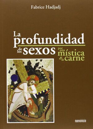 LA PROFUNDIDA DE LOS SEXOS POR UNA MÍSTICA DE LA CARNE