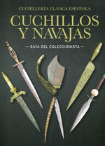 CUCHILLERÍA CLÁSICA ESPAÑOLA. CUCHILLOS Y NAVAJAS ANTIGUOS -GUÍA