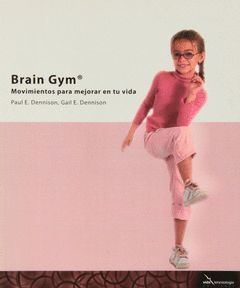 BRAIN GYM. MOVIMIENTOS PARA MEJORAR TU VIDA.VIDA KINESIONLOGIA