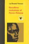 NOSOTROS MATAMOS AL PERRO-TIÑOSO.BAOBAB