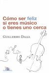CÓMO SER FELIZ SI ERES MÚSICO O TIENES UNO CERCA.IDEA MUSICA ED.-