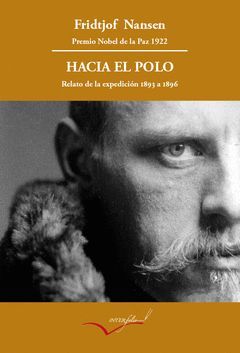 HACIA EL POLO. RELATO DE LA EXPEDICIÓN DEL FRAM DE 1893 A 1896.INTERFOLIO-RUST