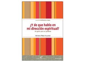 ¿Y DE QUE HABLO EN LA DIRECCION ESPIRITUAL?