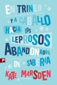 EN TRINEO Y A CABALLO HACIA LOS LEPROSOS ABANDONADOS DE SIBERIA. NEVSKY PROSPECTS-VIAJES