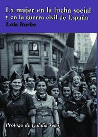 MUJER EN LA LUCHA SOCIAL Y EN LA GUERRA CIVIL DE ESPAÑA,LA.TIERRA DE FUEGO/LAMALATESTA