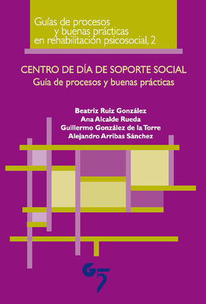 CENTRO DE DIA DE SOPORTE SOCIAL. GUIA DE PROCESOS Y BUENAS PRACTICAS