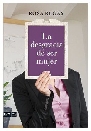 DESGRACIA DE SER MUJER,LA. NOW-BOOKS