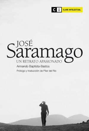 JOSE SARAMAGO.RETRATO APASIONADO.CLAVE INTELECTUAL-RUST