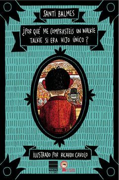 ¿POR QUÉ ME COMPRASTEIS UN WALKIE-TALKIE SI ERA HIJO ÚNICO?PRINCIPAL DE LOS LIBROS -DURA